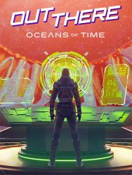 Out There: Oceans of Time (2022) (RePack от Chovka) PC